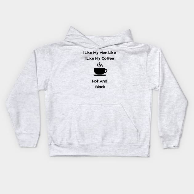 I like my men like i like my coffee, light Kids Hoodie by CoffeeBeforeBoxing